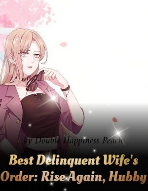 Best Delinquent Wife’s Order: Rise Again, Hubby