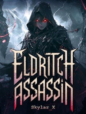 Eldritch Assassin: Reincarnated With An SSS-Rank Devouring System