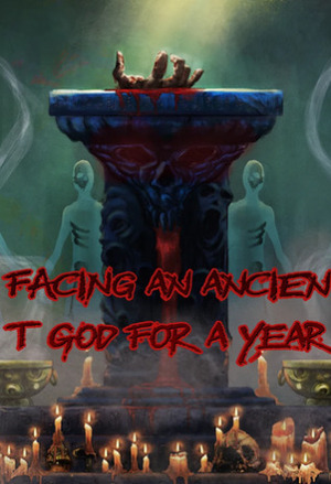 Facing an Ancient God for a Year