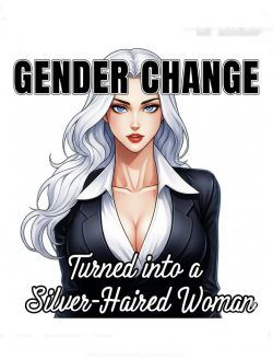 Gender Change: Turned into a Silver Haired Women in Another World