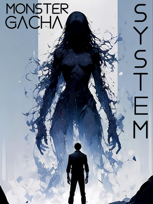 Monster Gacha System: Becoming The Final Boss