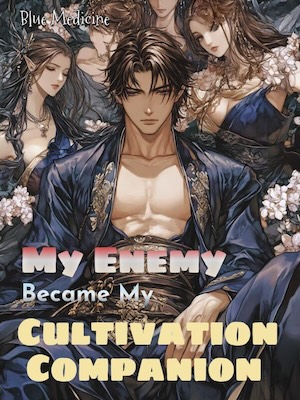 My Enemy Became My Cultivation Companion