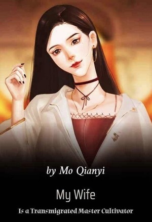 My Wife Is a Transmigrated Master Cultivator