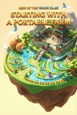Rise of the Wang Clan: Starting with a Portable Farm