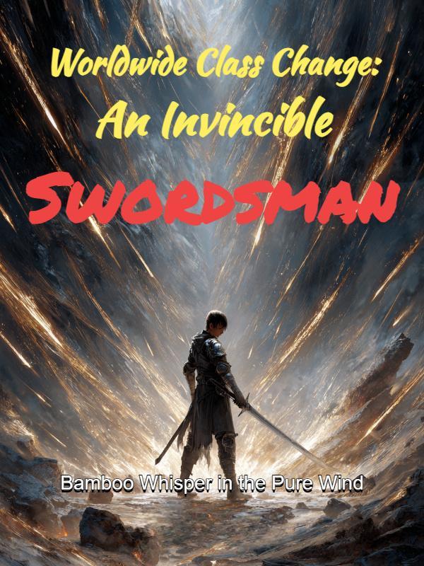 Worldwide Class Change: An Invincible Swordsman